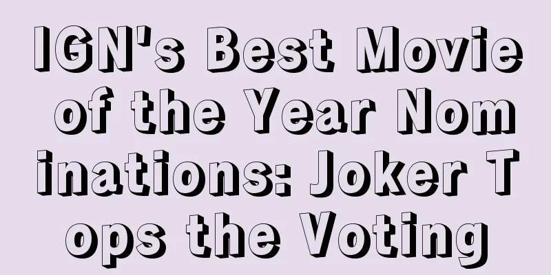 IGN's Best Movie of the Year Nominations: Joker Tops the Voting