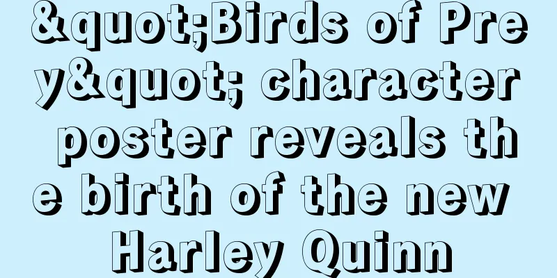 "Birds of Prey" character poster reveals the birth of the new Harley Quinn