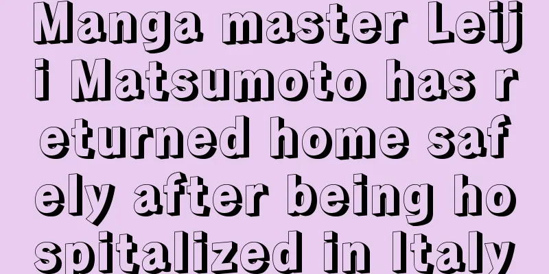 Manga master Leiji Matsumoto has returned home safely after being hospitalized in Italy