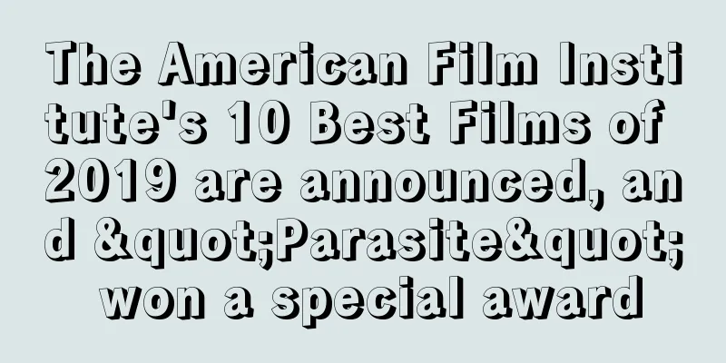 The American Film Institute's 10 Best Films of 2019 are announced, and "Parasite" won a special award