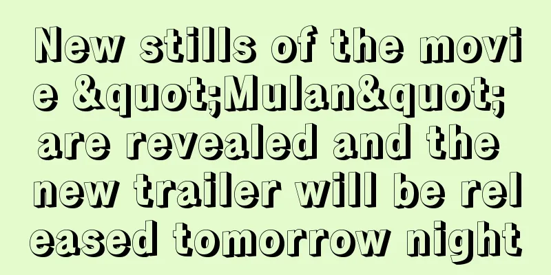 New stills of the movie "Mulan" are revealed and the new trailer will be released tomorrow night