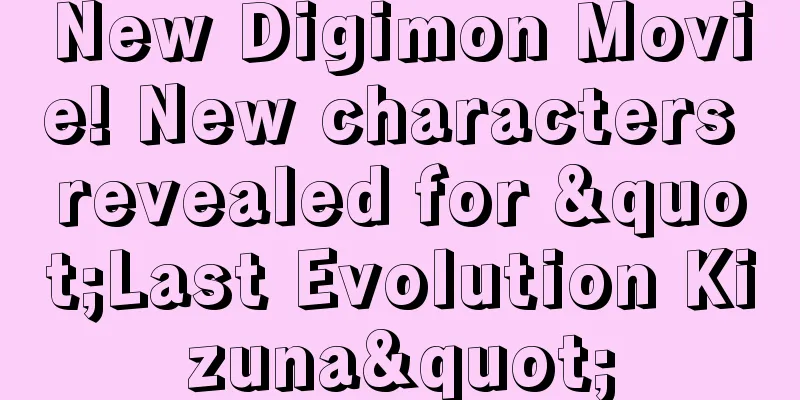 New Digimon Movie! New characters revealed for "Last Evolution Kizuna"