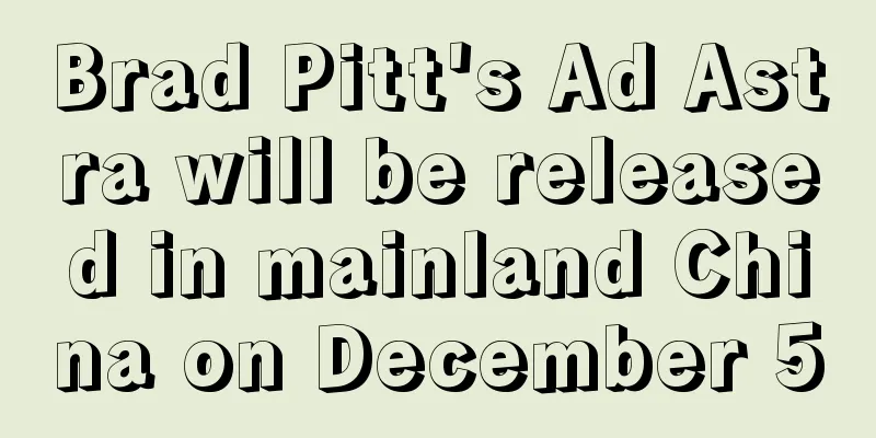 Brad Pitt's Ad Astra will be released in mainland China on December 5