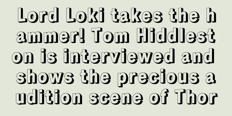 Lord Loki takes the hammer! Tom Hiddleston is interviewed and shows the precious audition scene of Thor