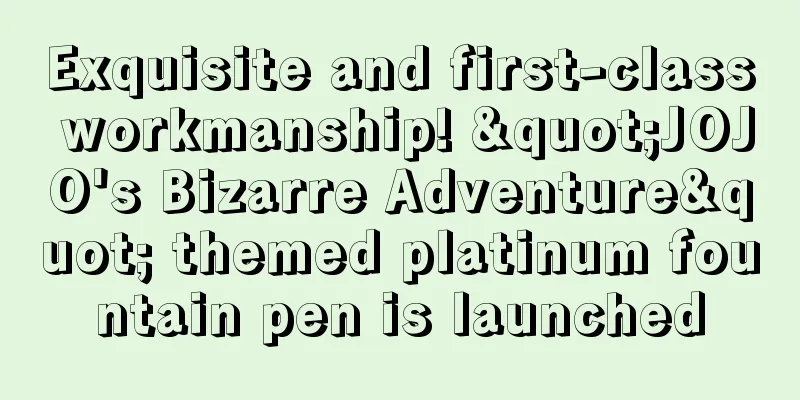 Exquisite and first-class workmanship! "JOJO's Bizarre Adventure" themed platinum fountain pen is launched