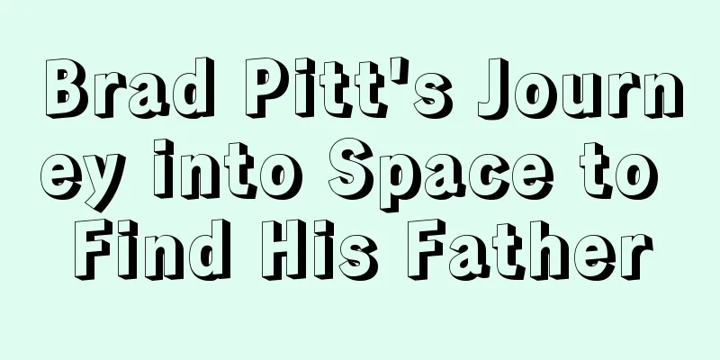 Brad Pitt's Journey into Space to Find His Father
