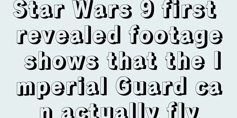 Star Wars 9 first revealed footage shows that the Imperial Guard can actually fly