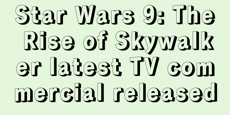 Star Wars 9: The Rise of Skywalker latest TV commercial released