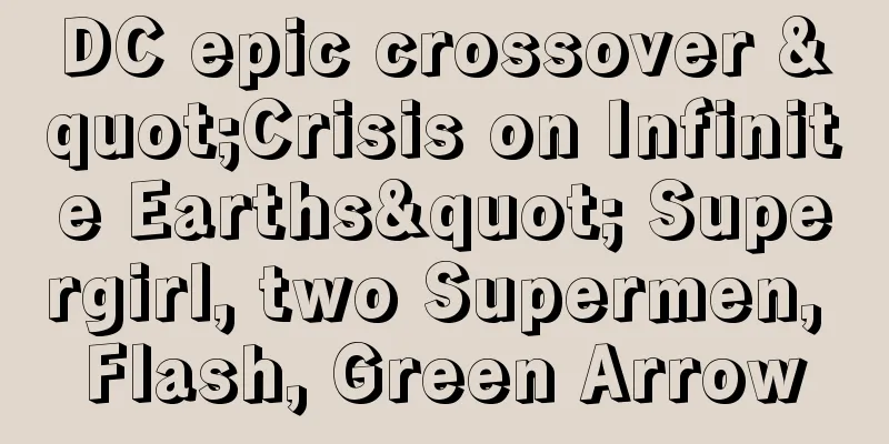 DC epic crossover "Crisis on Infinite Earths" Supergirl, two Supermen, Flash, Green Arrow