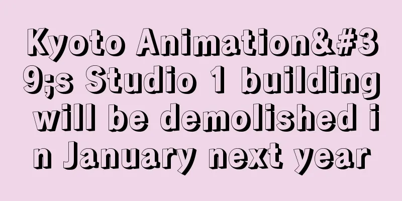 Kyoto Animation's Studio 1 building will be demolished in January next year