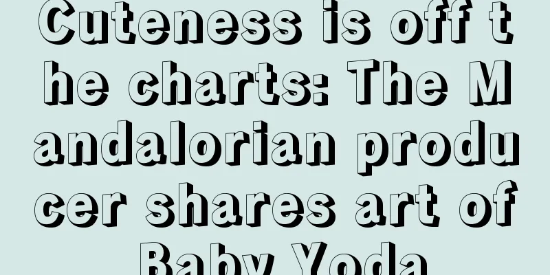 Cuteness is off the charts: The Mandalorian producer shares art of Baby Yoda