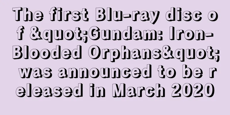 The first Blu-ray disc of "Gundam: Iron-Blooded Orphans" was announced to be released in March 2020