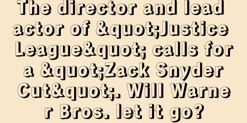 The director and lead actor of "Justice League" calls for a "Zack Snyder Cut". Will Warner Bros. let it go?