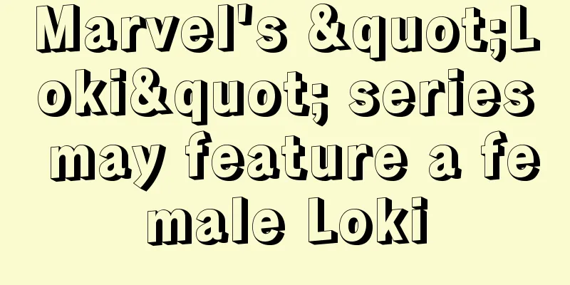 Marvel's "Loki" series may feature a female Loki