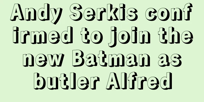 Andy Serkis confirmed to join the new Batman as butler Alfred