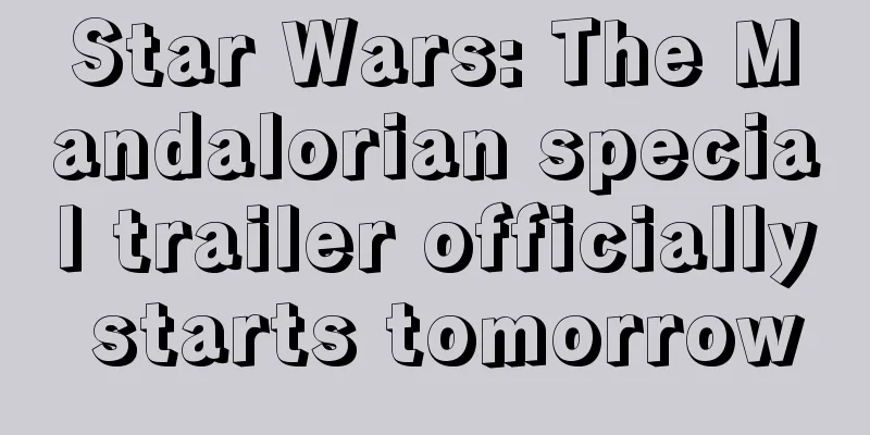 Star Wars: The Mandalorian special trailer officially starts tomorrow