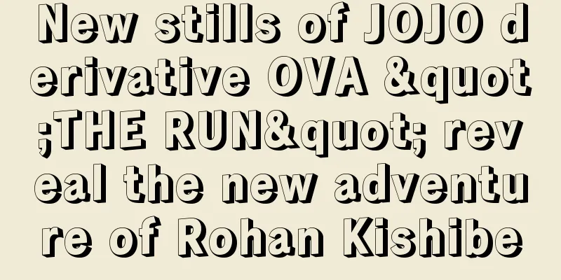 New stills of JOJO derivative OVA "THE RUN" reveal the new adventure of Rohan Kishibe