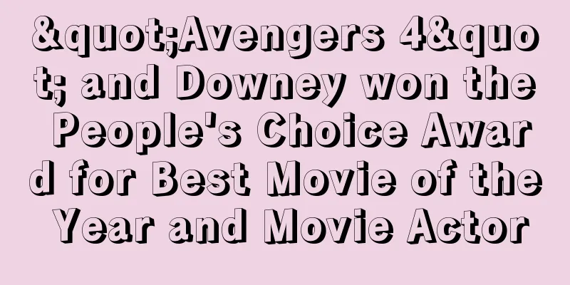 "Avengers 4" and Downey won the People's Choice Award for Best Movie of the Year and Movie Actor
