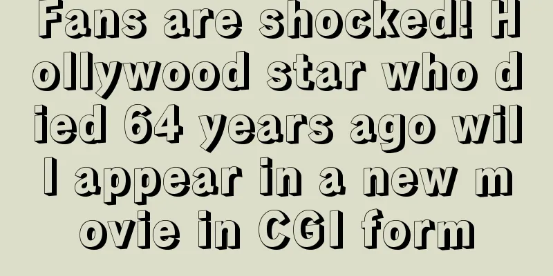 Fans are shocked! Hollywood star who died 64 years ago will appear in a new movie in CGI form