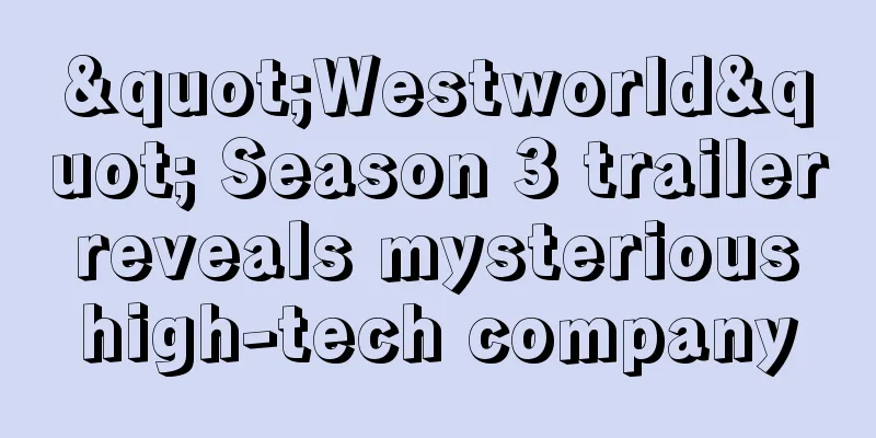 "Westworld" Season 3 trailer reveals mysterious high-tech company