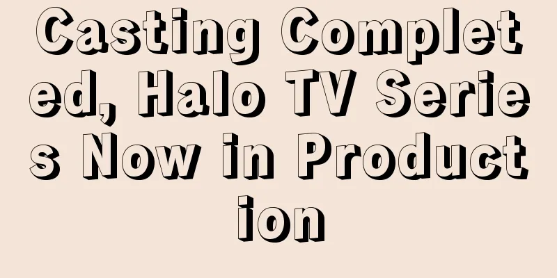 Casting Completed, Halo TV Series Now in Production