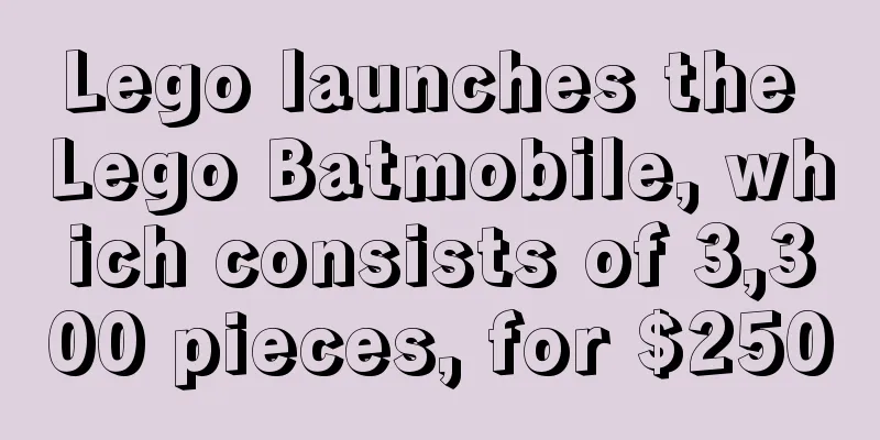 Lego launches the Lego Batmobile, which consists of 3,300 pieces, for $250