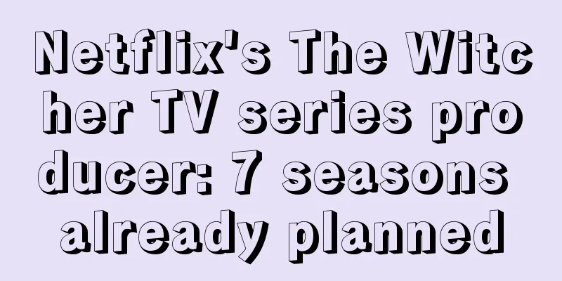 Netflix's The Witcher TV series producer: 7 seasons already planned