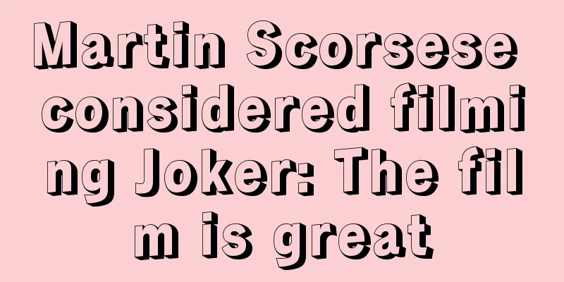 Martin Scorsese considered filming Joker: The film is great