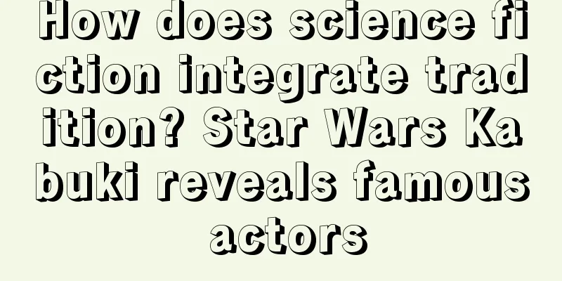 How does science fiction integrate tradition? Star Wars Kabuki reveals famous actors
