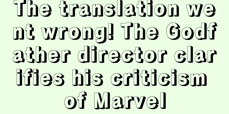 The translation went wrong! The Godfather director clarifies his criticism of Marvel