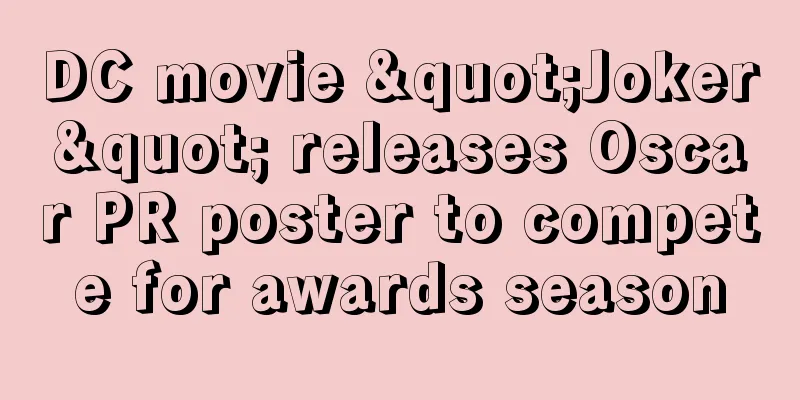 DC movie "Joker" releases Oscar PR poster to compete for awards season
