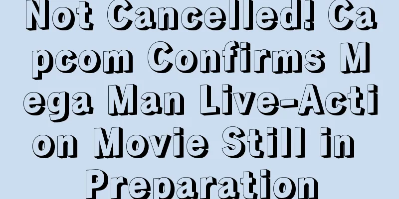 Not Cancelled! Capcom Confirms Mega Man Live-Action Movie Still in Preparation