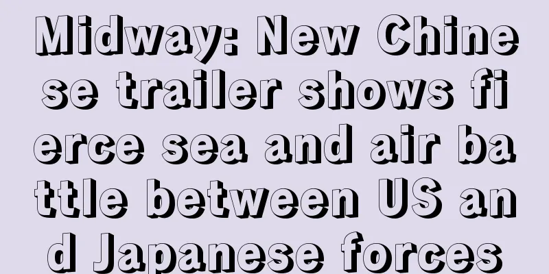 Midway: New Chinese trailer shows fierce sea and air battle between US and Japanese forces
