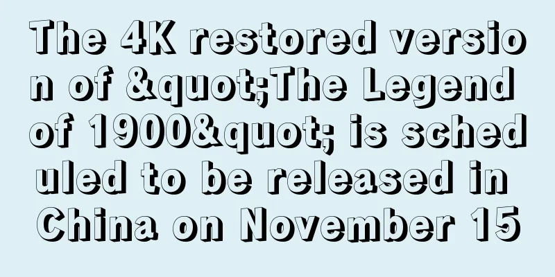The 4K restored version of "The Legend of 1900" is scheduled to be released in China on November 15