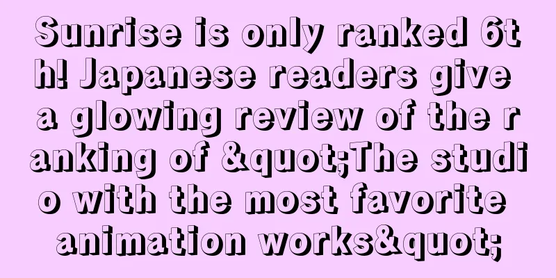 Sunrise is only ranked 6th! Japanese readers give a glowing review of the ranking of "The studio with the most favorite animation works"