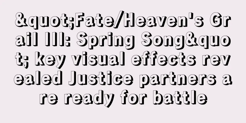 "Fate/Heaven's Grail III: Spring Song" key visual effects revealed Justice partners are ready for battle