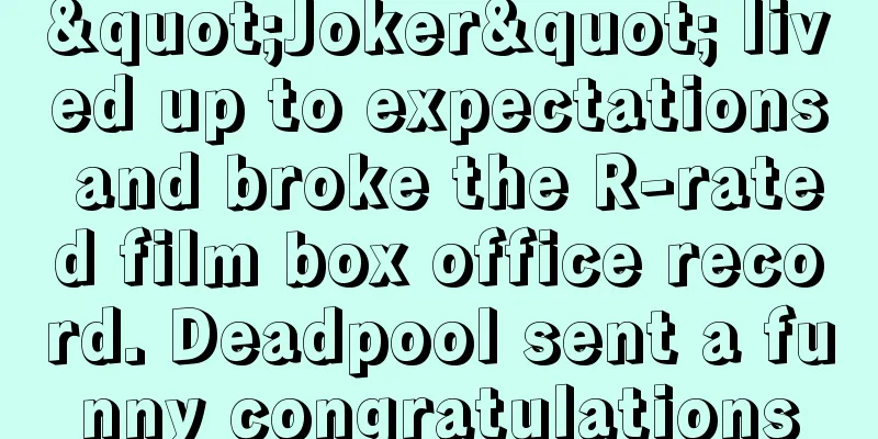 "Joker" lived up to expectations and broke the R-rated film box office record. Deadpool sent a funny congratulations
