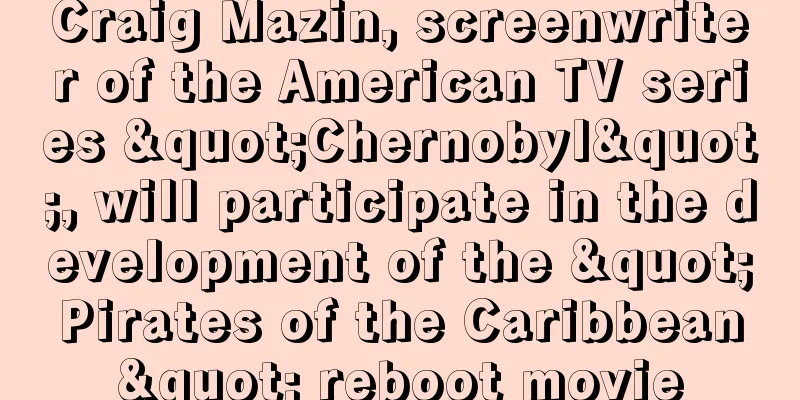 Craig Mazin, screenwriter of the American TV series "Chernobyl", will participate in the development of the "Pirates of the Caribbean" reboot movie