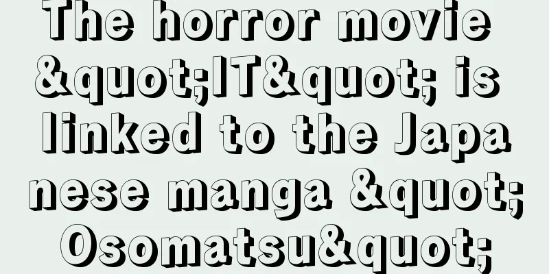 The horror movie "IT" is linked to the Japanese manga "Osomatsu"