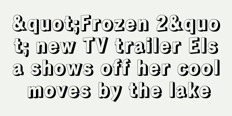 "Frozen 2" new TV trailer Elsa shows off her cool moves by the lake