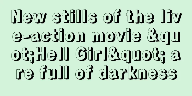 New stills of the live-action movie "Hell Girl" are full of darkness