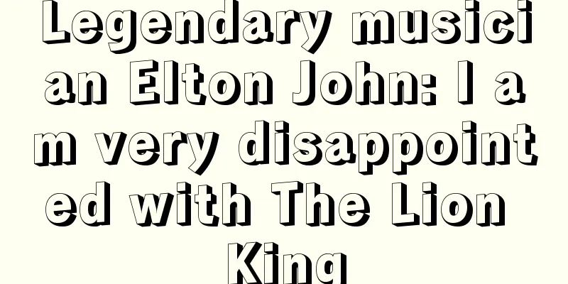 Legendary musician Elton John: I am very disappointed with The Lion King