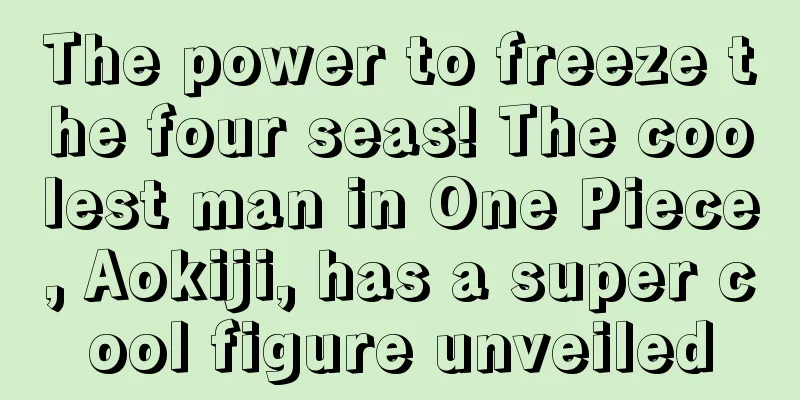 The power to freeze the four seas! The coolest man in One Piece, Aokiji, has a super cool figure unveiled