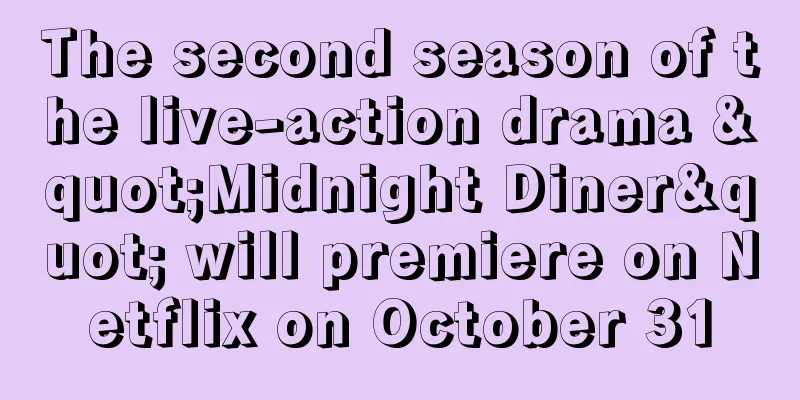 The second season of the live-action drama "Midnight Diner" will premiere on Netflix on October 31