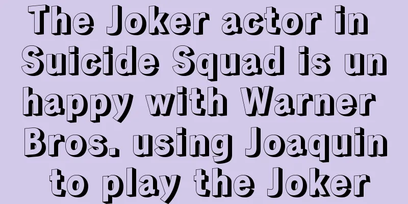 The Joker actor in Suicide Squad is unhappy with Warner Bros. using Joaquin to play the Joker