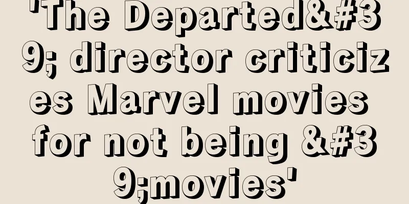 'The Departed' director criticizes Marvel movies for not being 'movies'