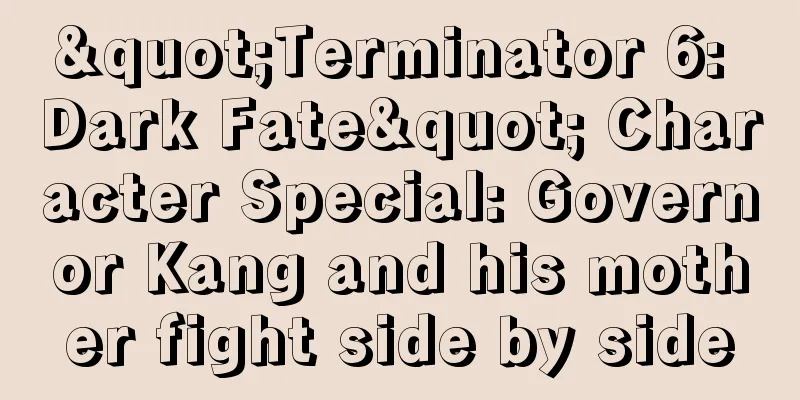 "Terminator 6: Dark Fate" Character Special: Governor Kang and his mother fight side by side