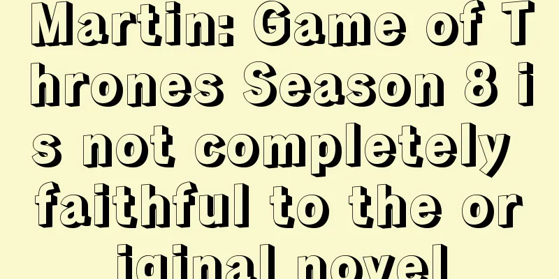 Martin: Game of Thrones Season 8 is not completely faithful to the original novel