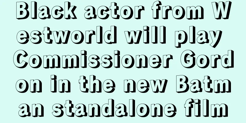 Black actor from Westworld will play Commissioner Gordon in the new Batman standalone film