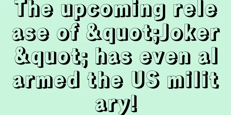 The upcoming release of "Joker" has even alarmed the US military!